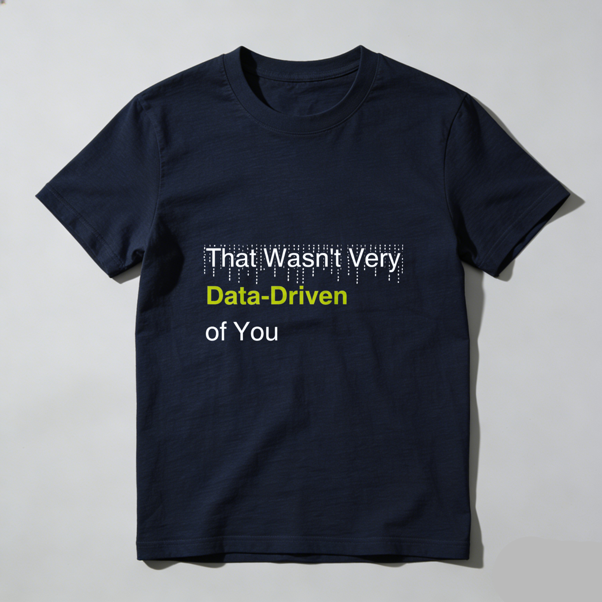 Dorawear™ That Wasnt Very Data Driven Of You Pure Cotton Short Sleeve T Shirt-Dorawear