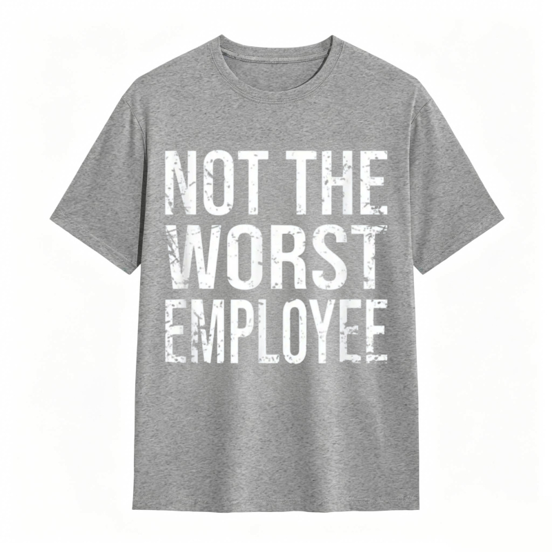 Not The Worst Employee T-shirt