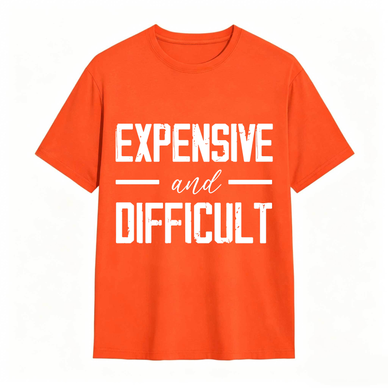 Dorawear™Expensive And Difficult Text Design Unisex Classic T-shirt