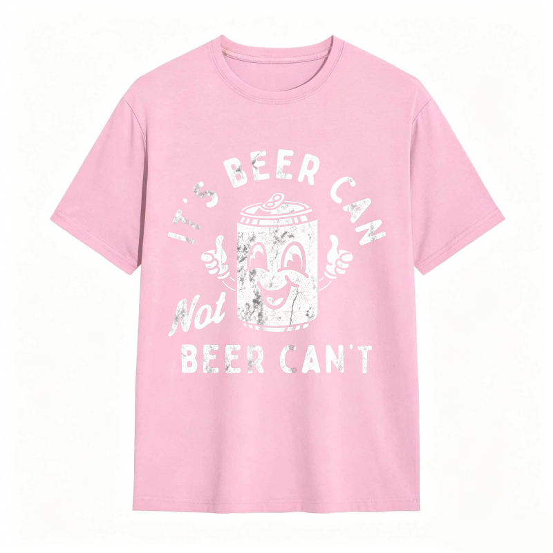 It's Beer Can Not Beer Can't Funny Optimistic Beer Can Pun T-Shirt