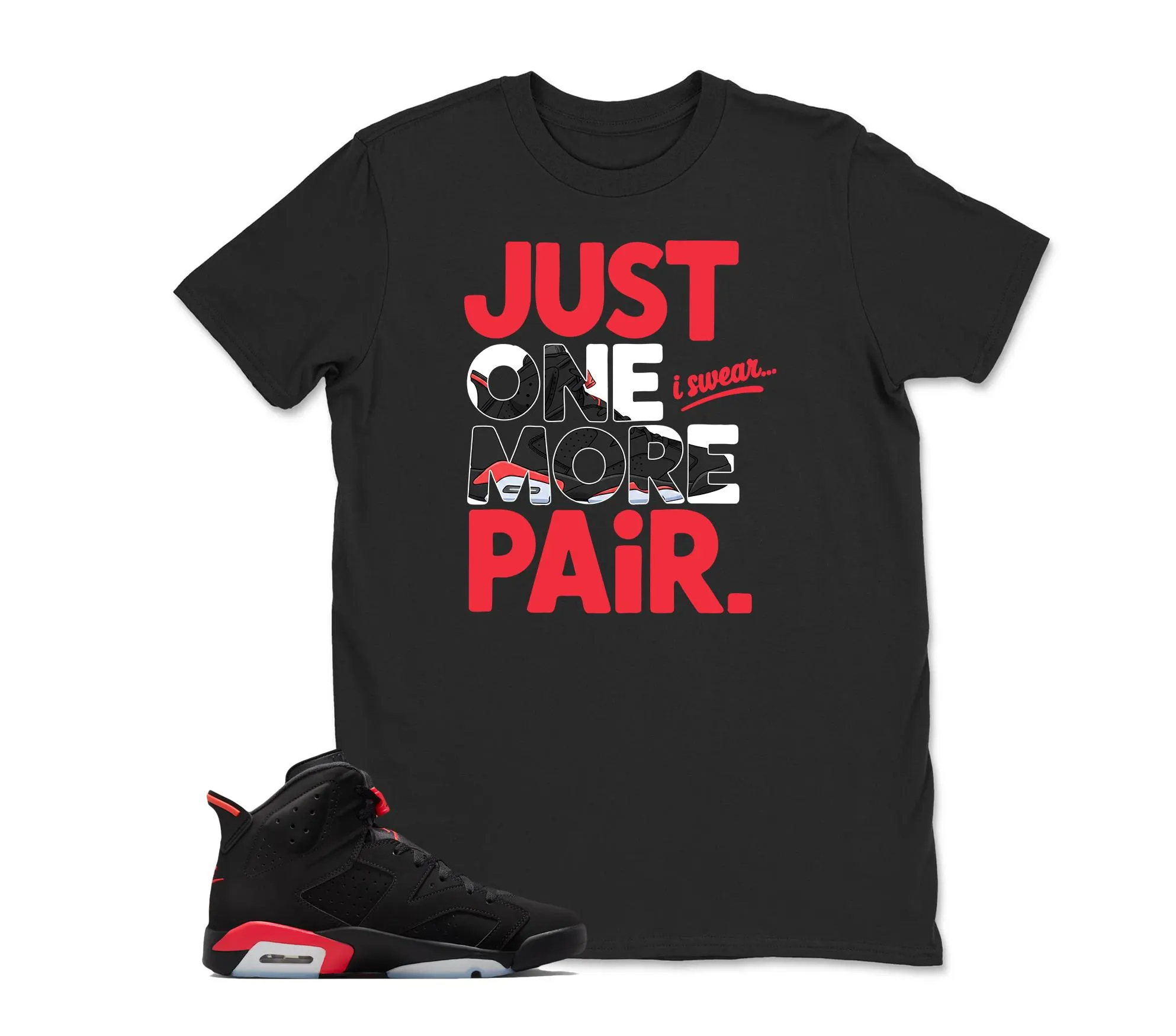 Shirt To Match Jordan 6 Infrared/Red, Just One More Sneaker Graphic Tee, Best Gift