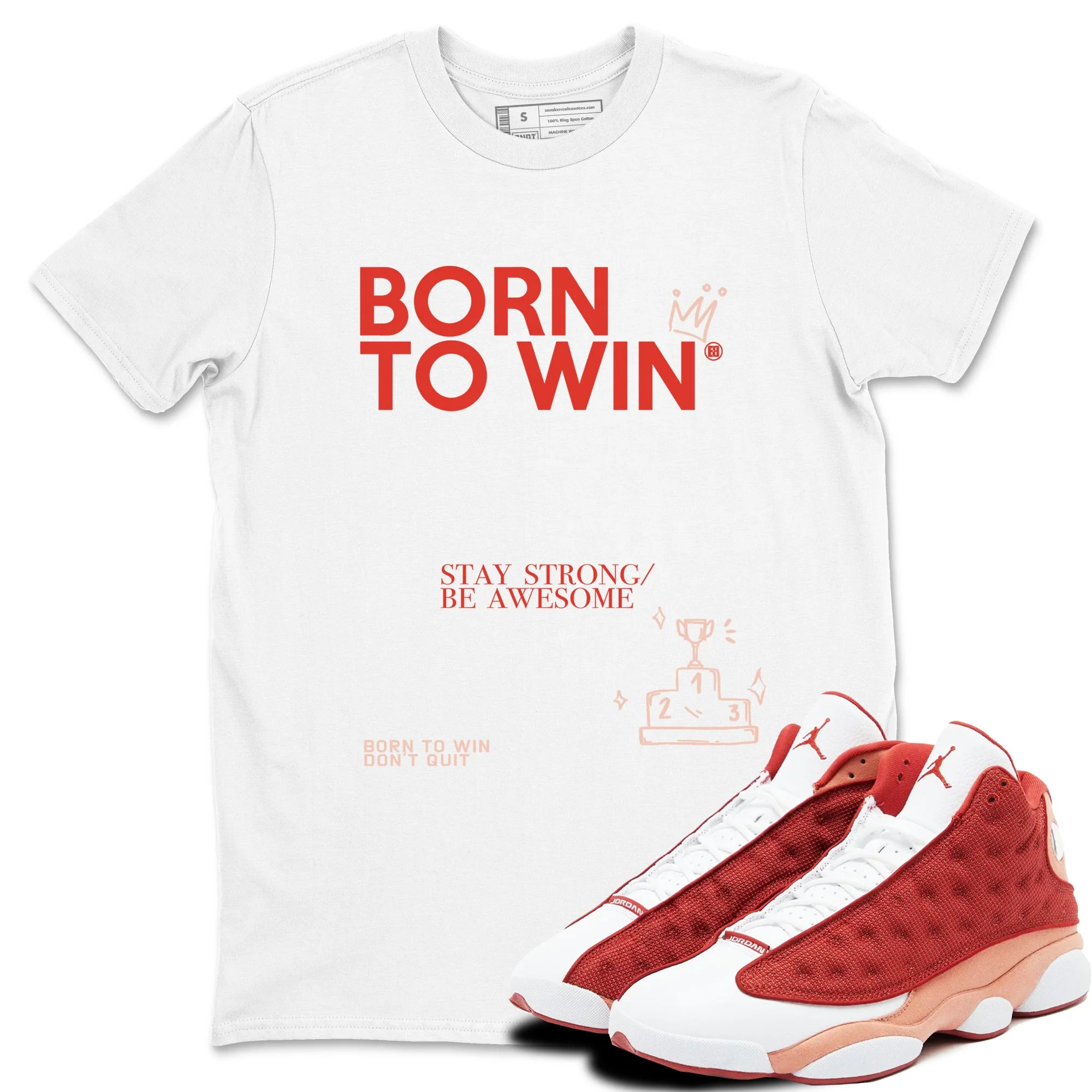 Born To Win Sneaker Tees - Air Jordan 13 Dune Red