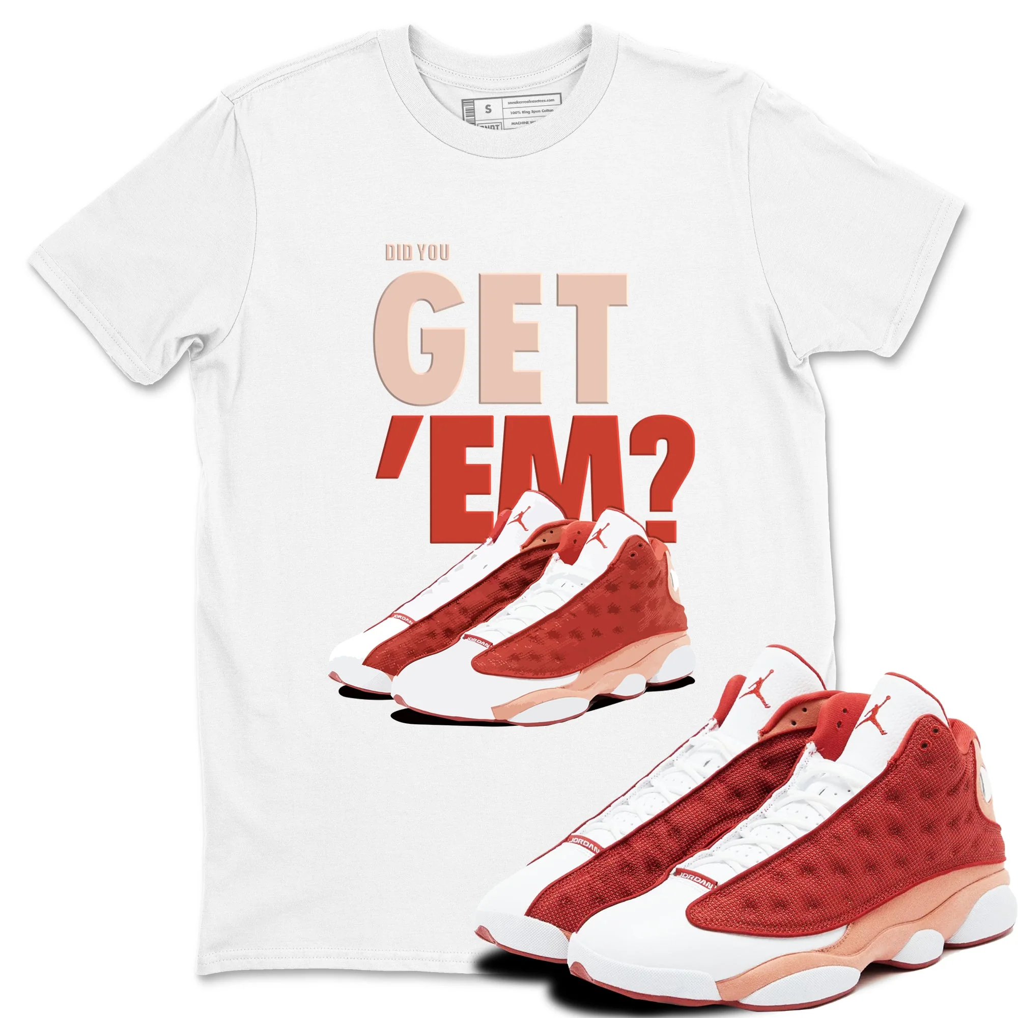 Did You Get 'Em Sneaker Tees - Air Jordan 13 Dune Red