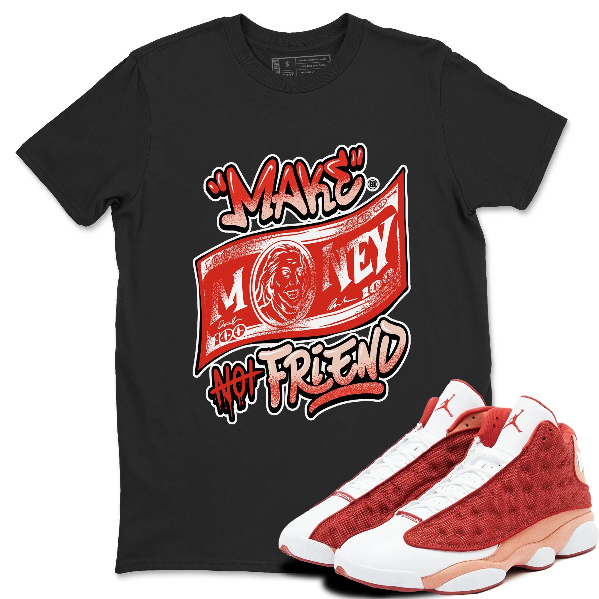 Make Money Not Friends Sneaker Tees - Air Jordan 13 Dune Red
