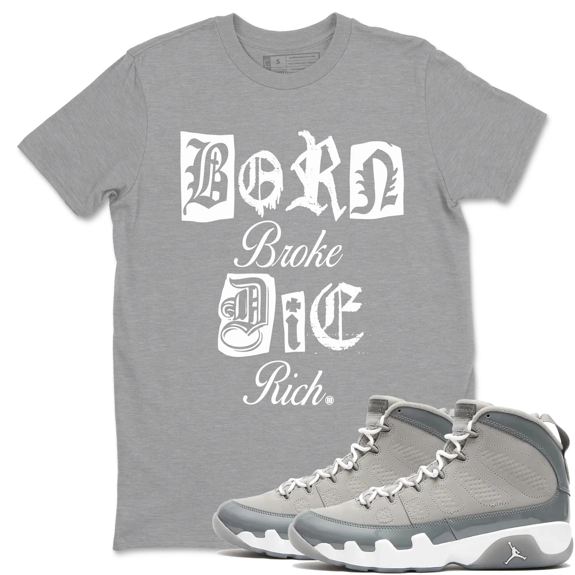 Born Broke Die Rich Sneaker Tees - Air Jordan 9 Cool Grey