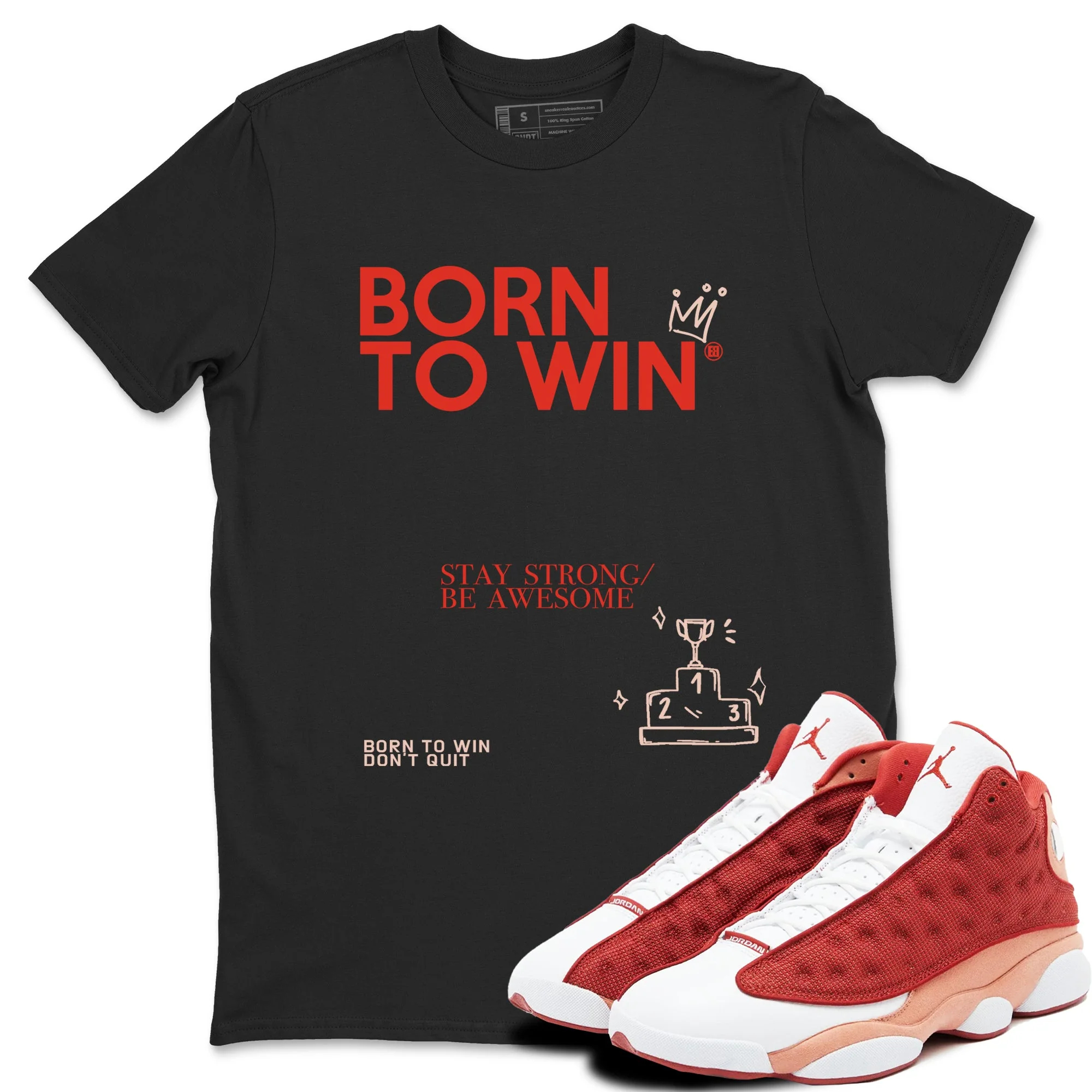 Born To Win Sneaker Tees - Air Jordan 13 Dune Red