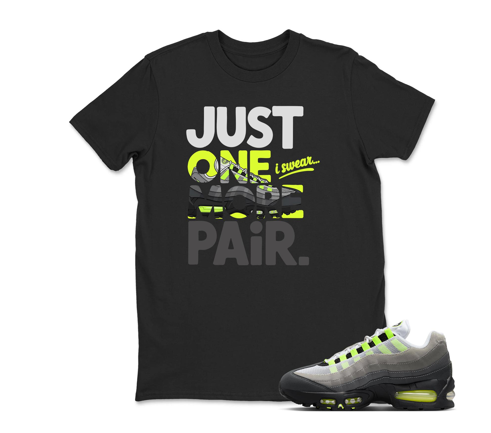 Just One More Paid T Shirt Black to Match Air Max 95 OG NEON Big Bubble, Sneaker Tee, Adults &Kid Clothing, Air Max 95 OG Hoodie, Sweatshirt