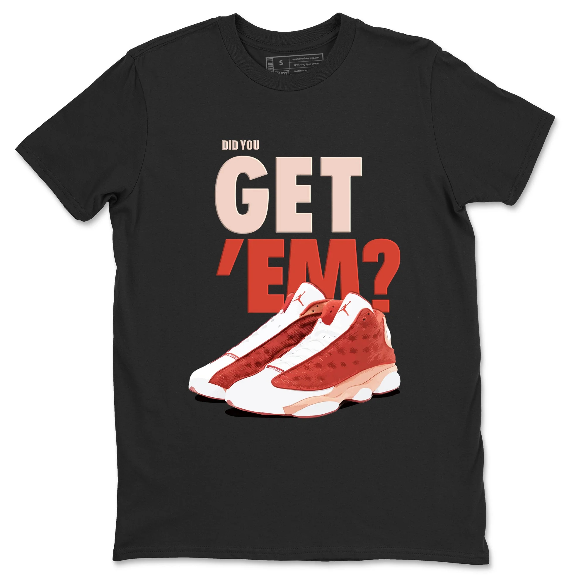 Did You Get 'Em Sneaker Tees - Air Jordan 13 Dune Red