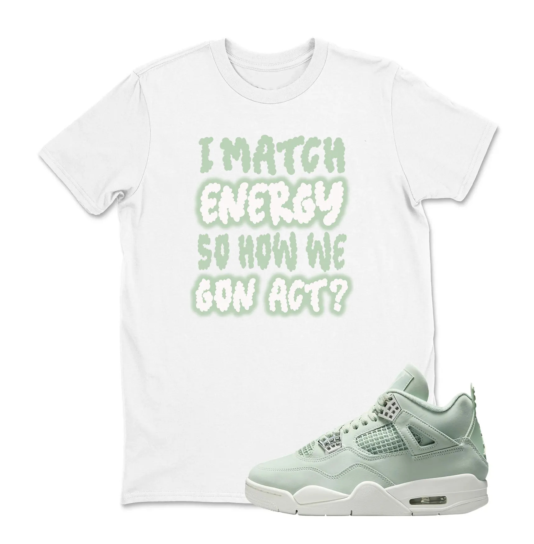 I Match Sneaker Tees Air Jordan 4 abundace , Unisex Sneaker Shirts To Match Jordans 4s Abundance AJ4 Seafoam, Best Gift