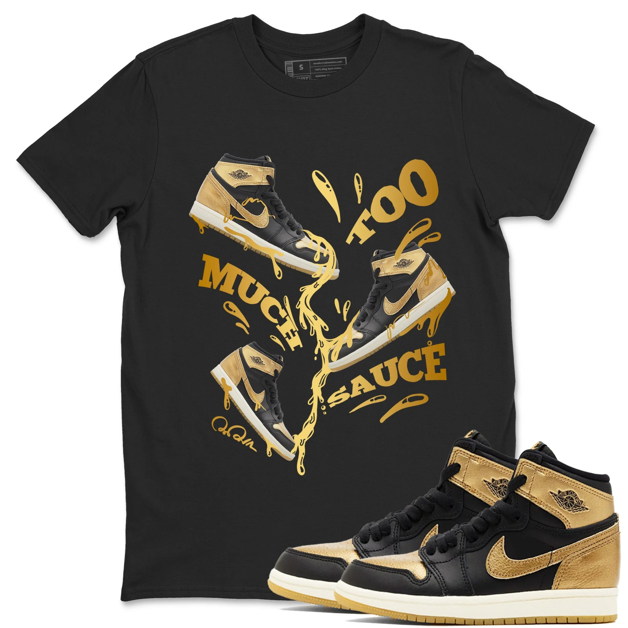 Too Much Sauce Sneaker Tees - Air Jordan 1 Black Metallic Gold