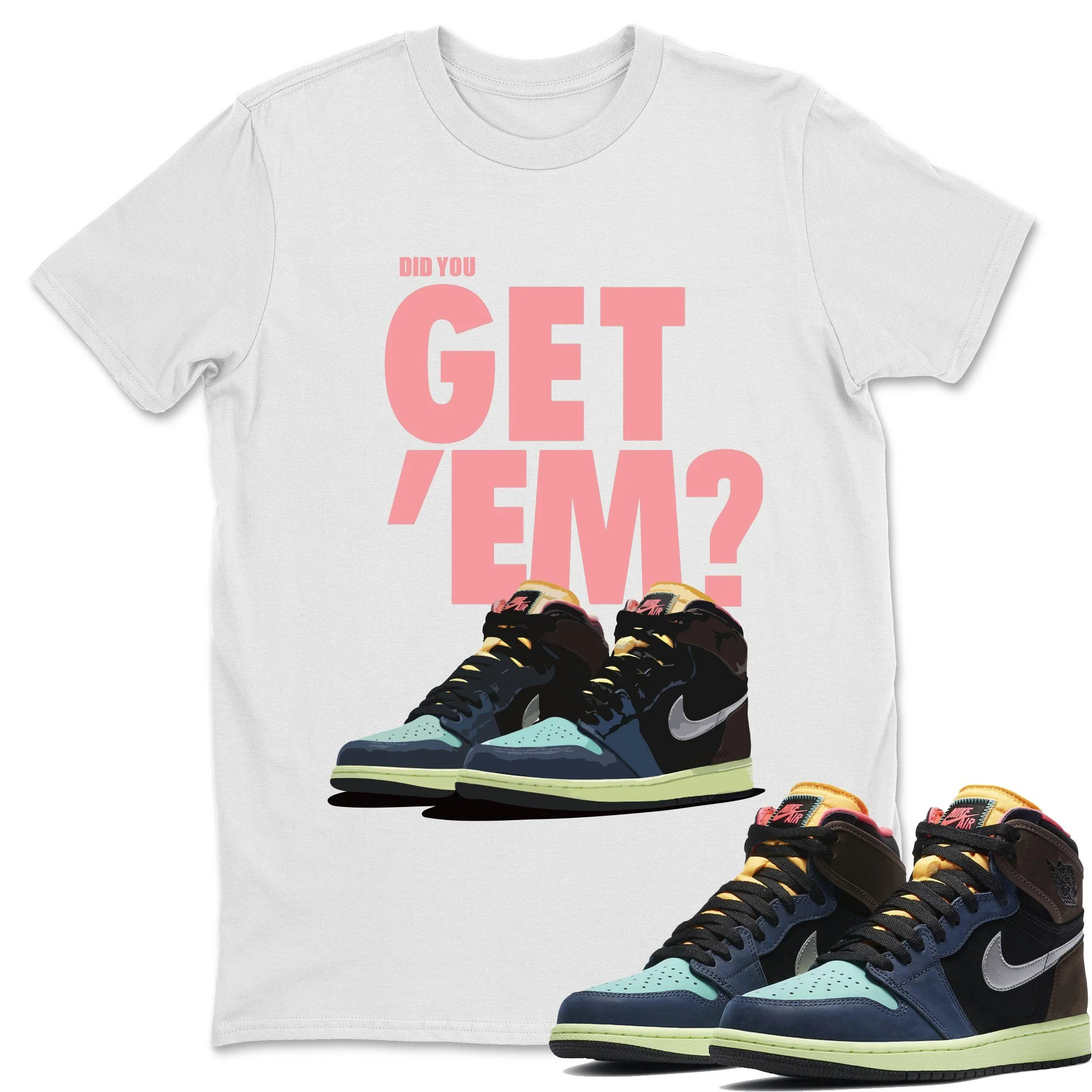Did You Get 'Em Unisex Tops - Air Jordan 1 Bio Hack