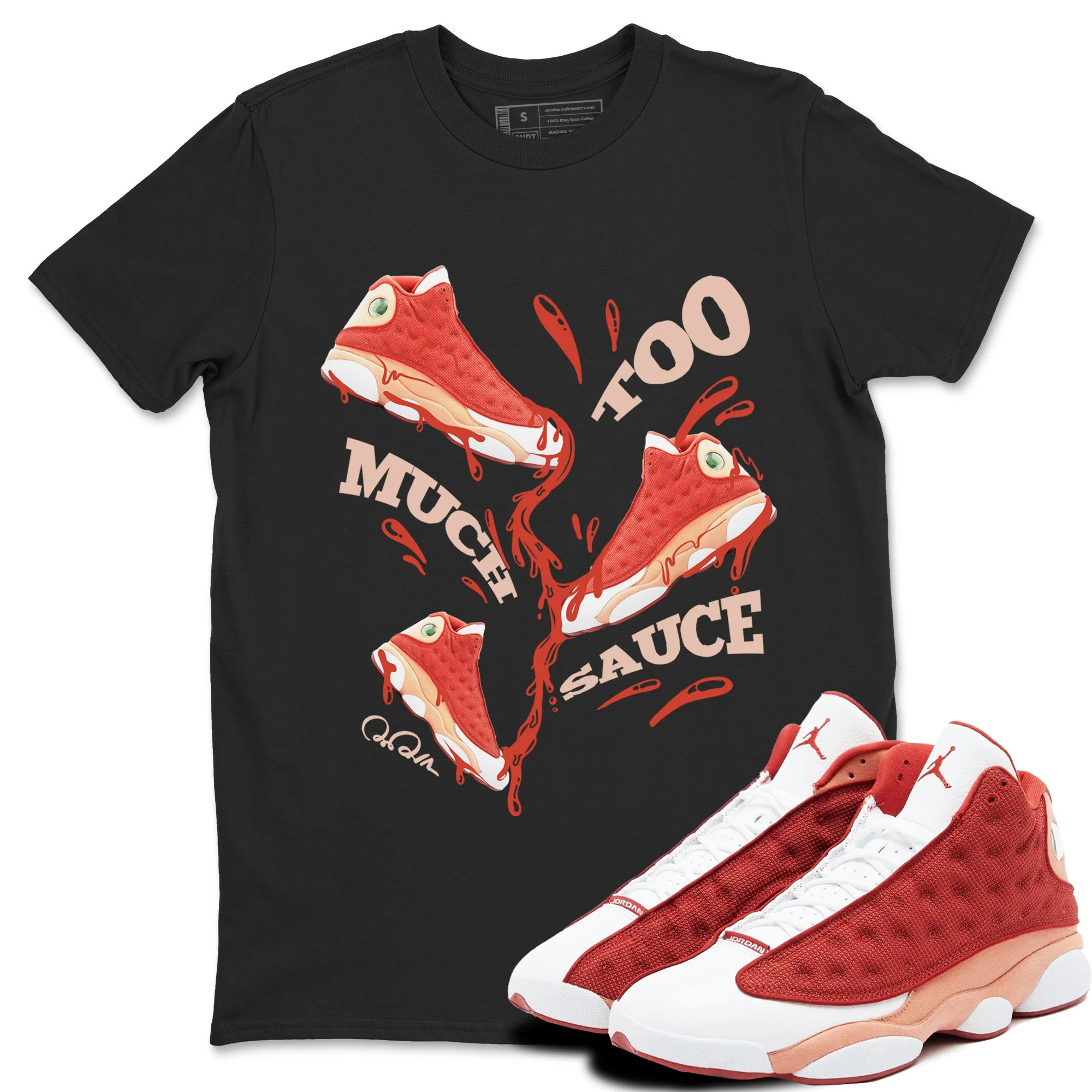 Too Much Sauce Sneaker Tees - Air Jordan 13 Dune Red