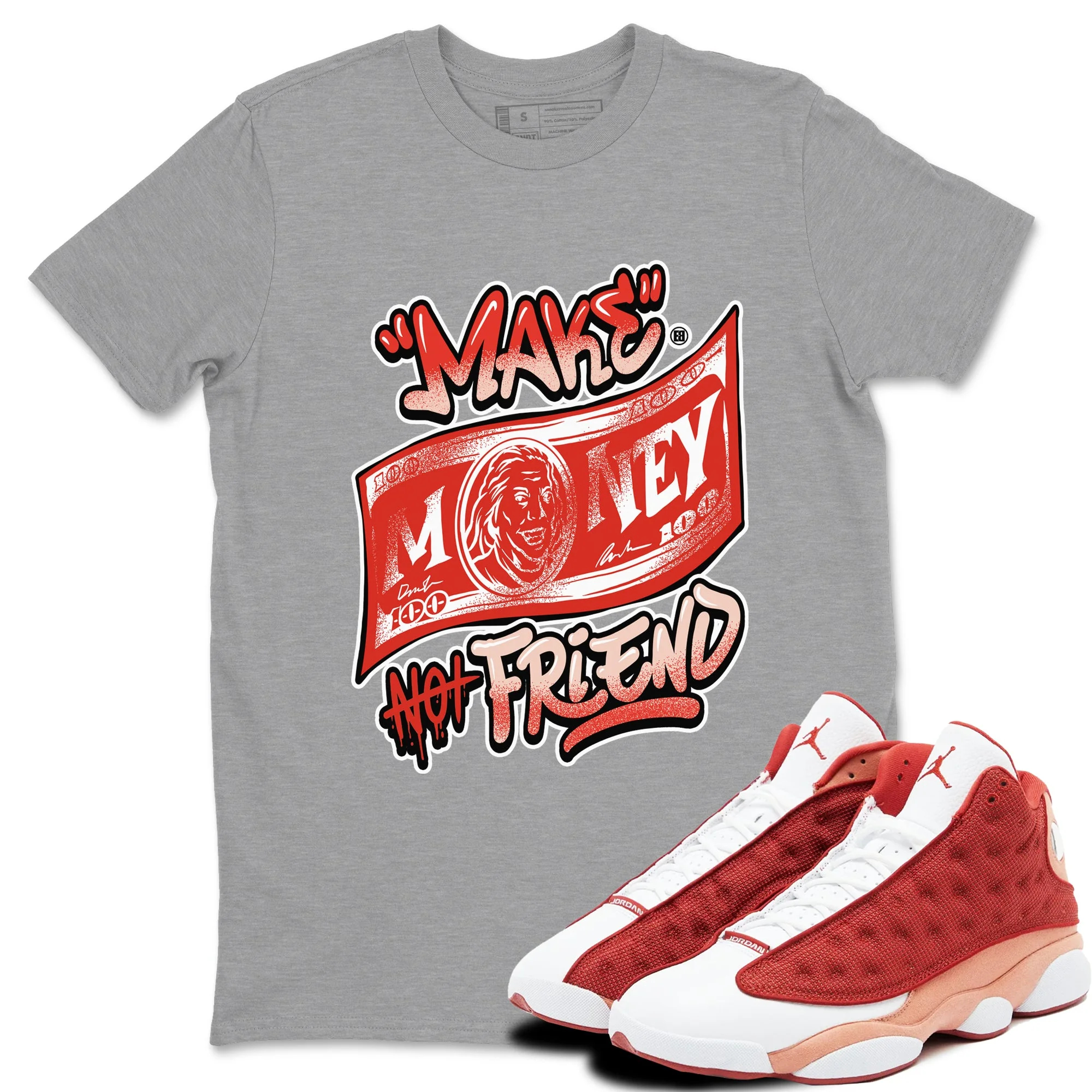 Make Money Not Friends Sneaker Tees - Air Jordan 13 Dune Red
