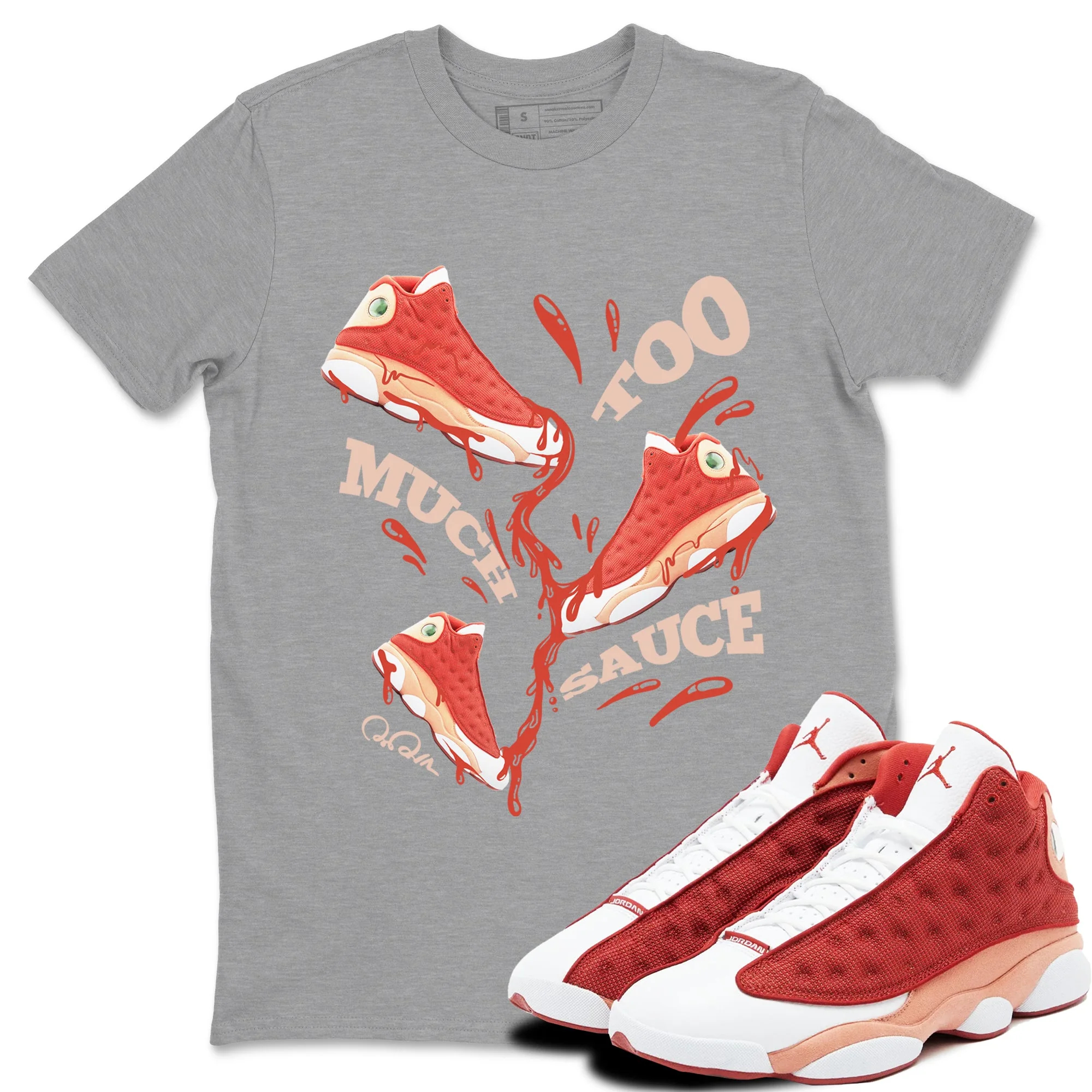 Too Much Sauce Sneaker Tees - Air Jordan 13 Dune Red