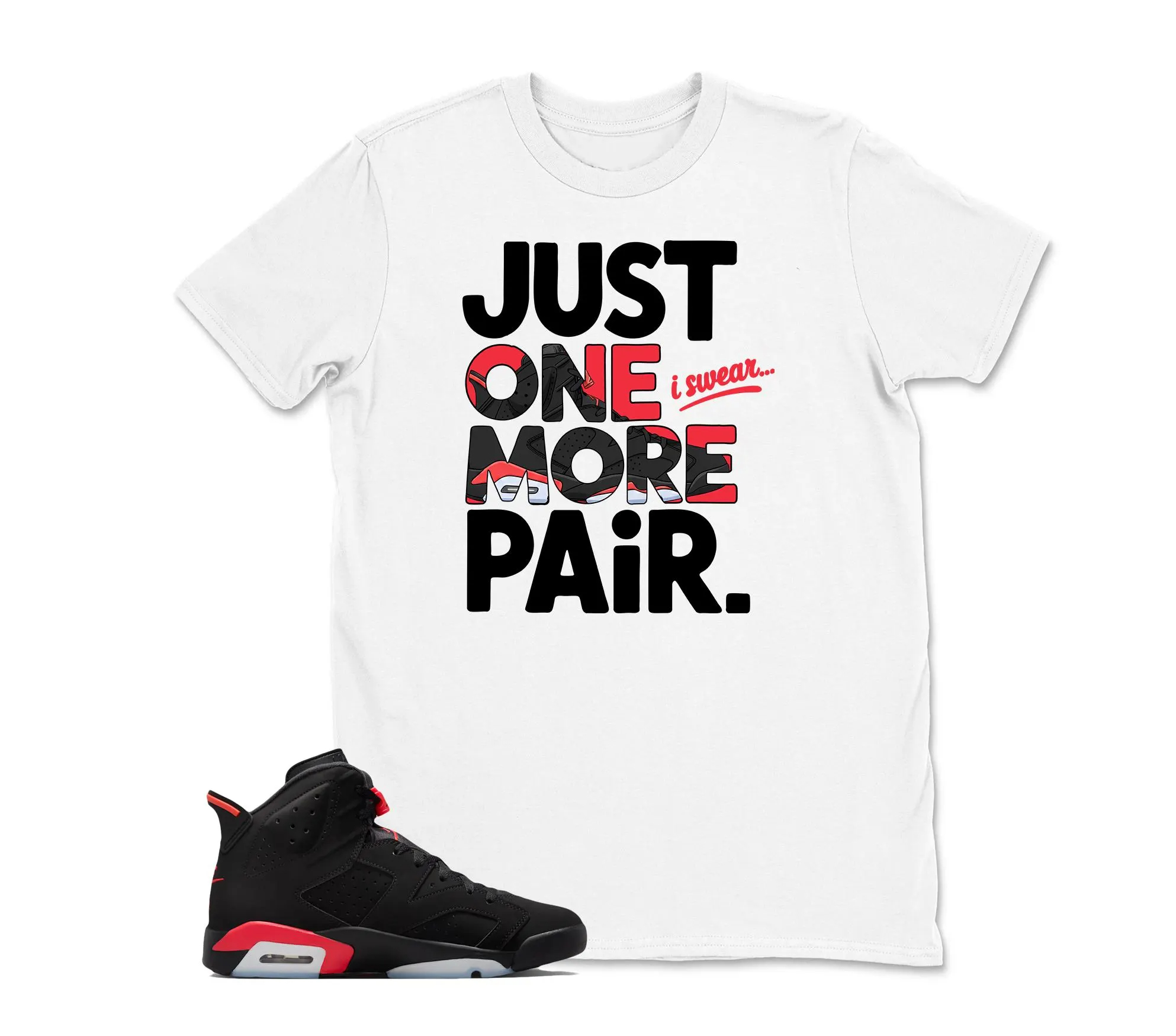 Shirt To Match Jordan 6 Infrared/Red, Just One More Sneaker Graphic Tee, Best Gift