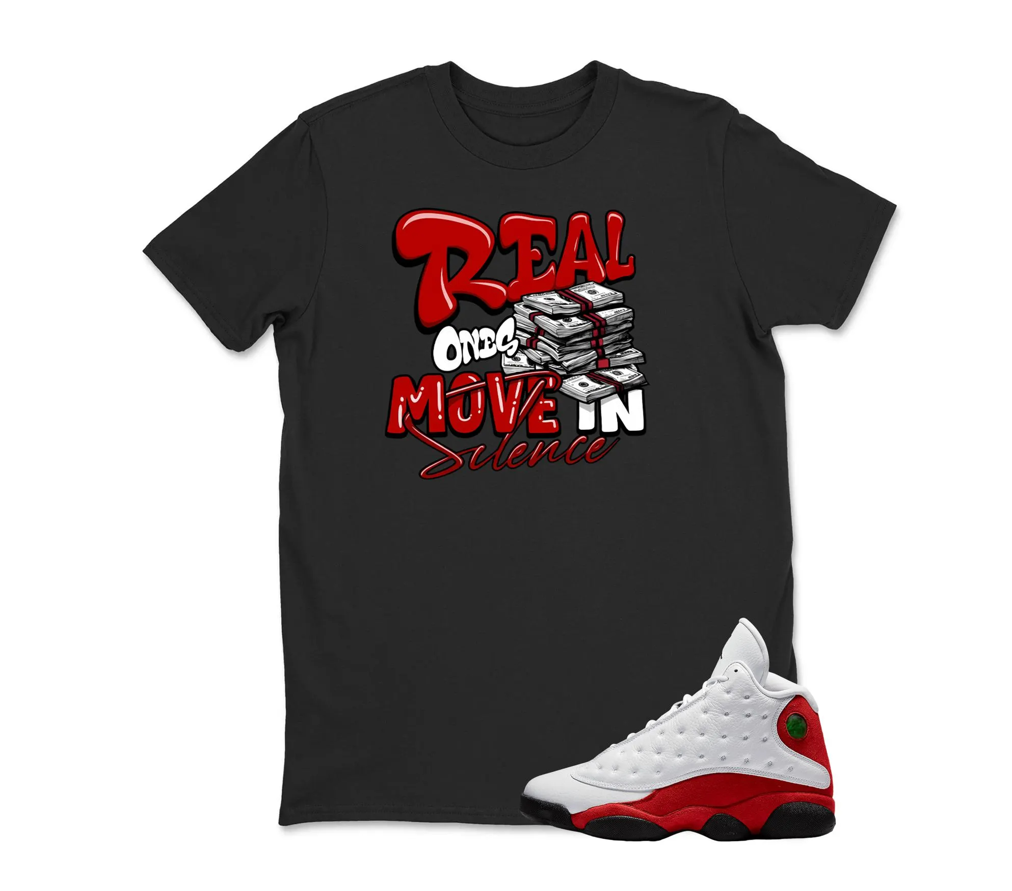 Real Ones Move in Silence- Jordan 13 OG Chicago Red/White Matching T shirt White, 13 OG Chicago Matching Sneaker T Shirt