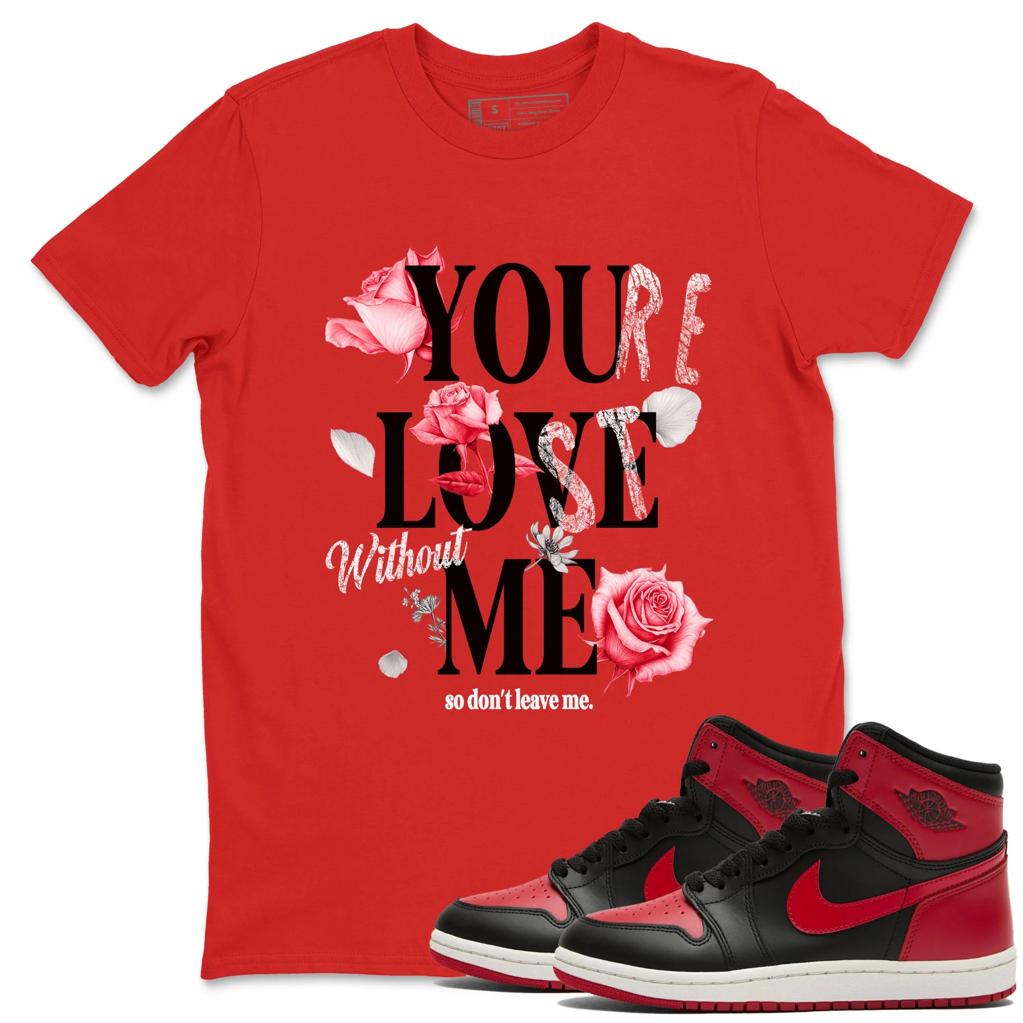 You Love Me SNRT Sneaker Tees - Air Jordan 1 '85 Bred