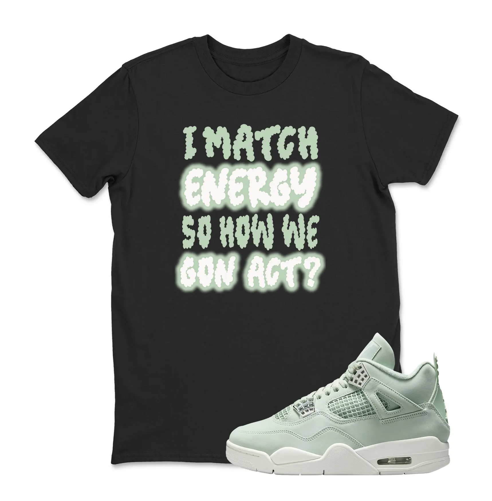 I Match Sneaker Tees Air Jordan 4 abundace , Unisex Sneaker Shirts To Match Jordans 4s Abundance AJ4 Seafoam, Best Gift
