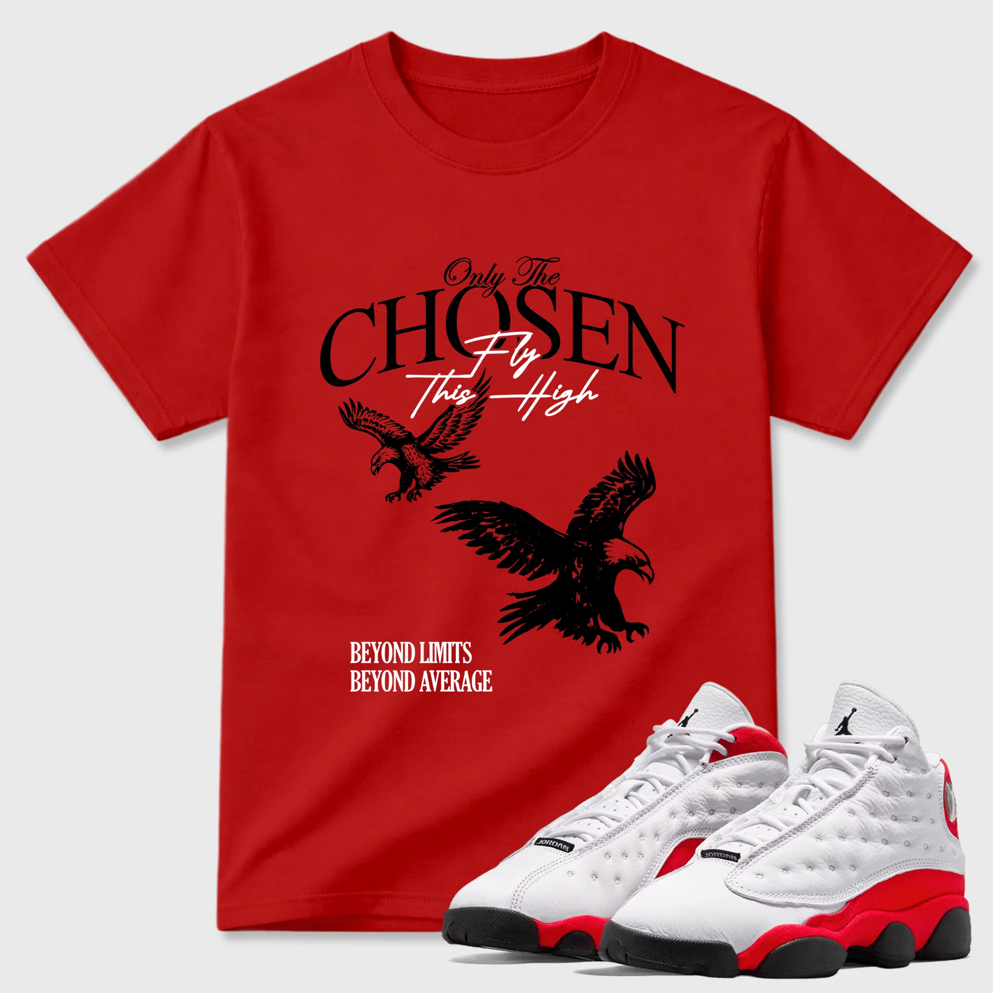 Only The Chosen Fly This High Sneaker Tees - Air Jordan 13 University Red