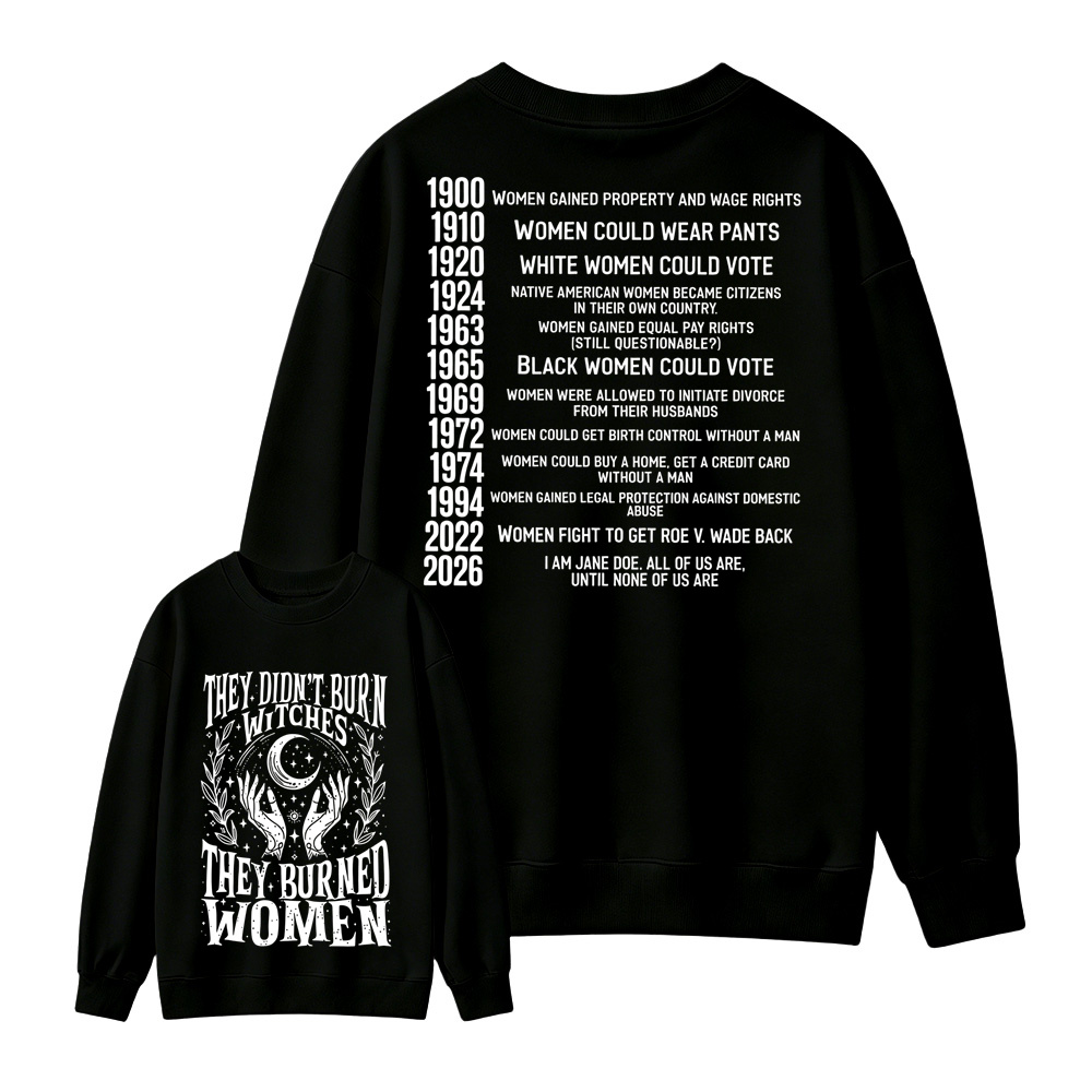 They Didn't Burn Witches They Burned Women Graphic Sweatshirt