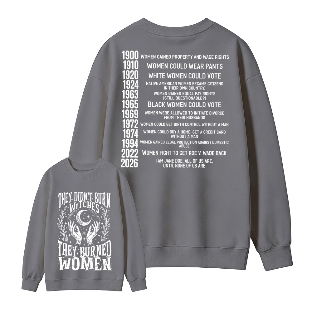 They Didn't Burn Witches They Burned Women Graphic Sweatshirt