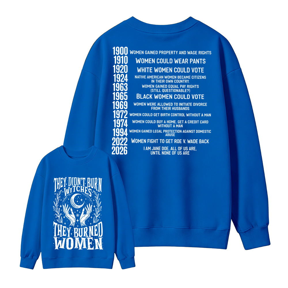 They Didn't Burn Witches They Burned Women Graphic Sweatshirt