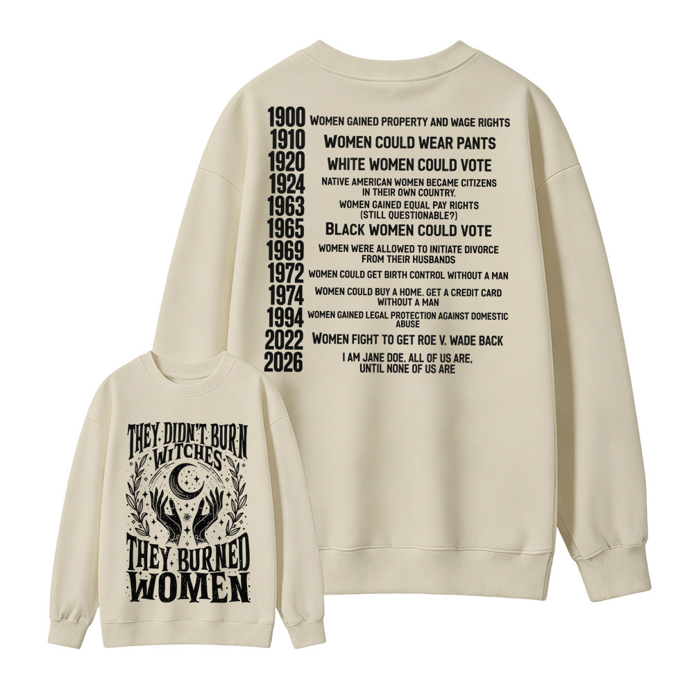They Didn't Burn Witches They Burned Women Graphic Sweatshirt