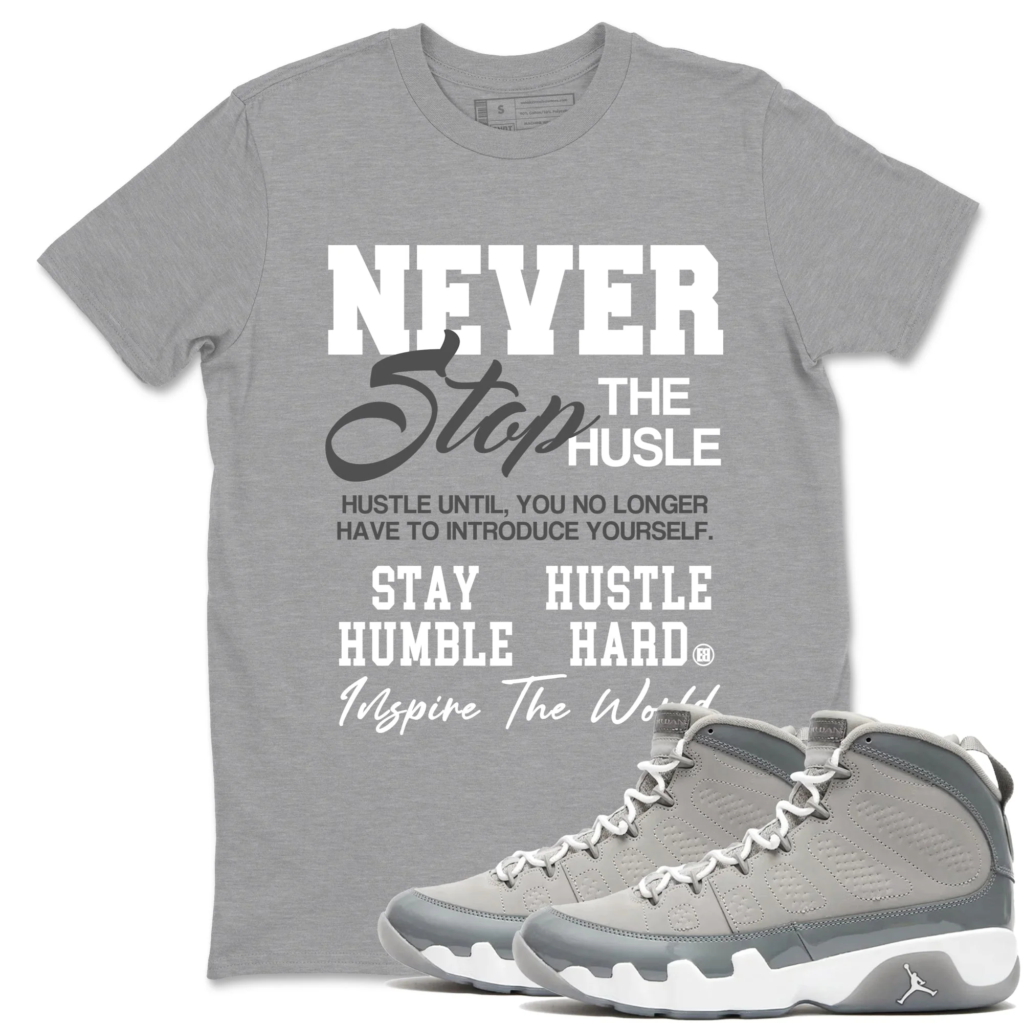 Never Stop The Hustle Sneaker Tees - Air Jordan 9 Cool Grey