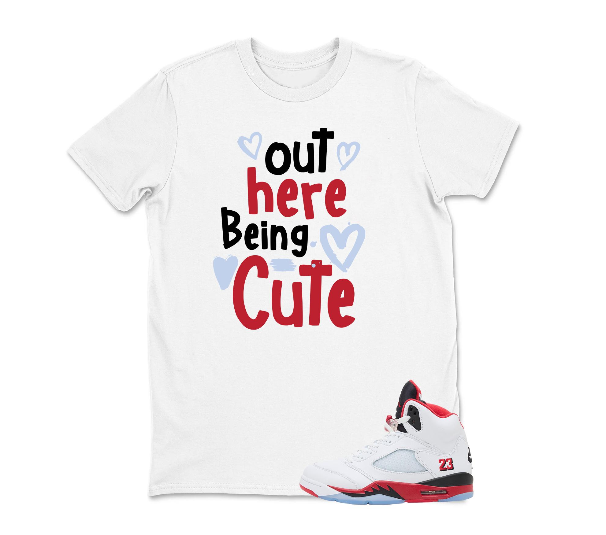 Out Here Being Cute Sneaker Tee- Shirt To Match Jordan 5 Fire Red, Sneaker Graphic Tee, Best Gift, Sneaker Match, Unisex Shirt Match Sneaker