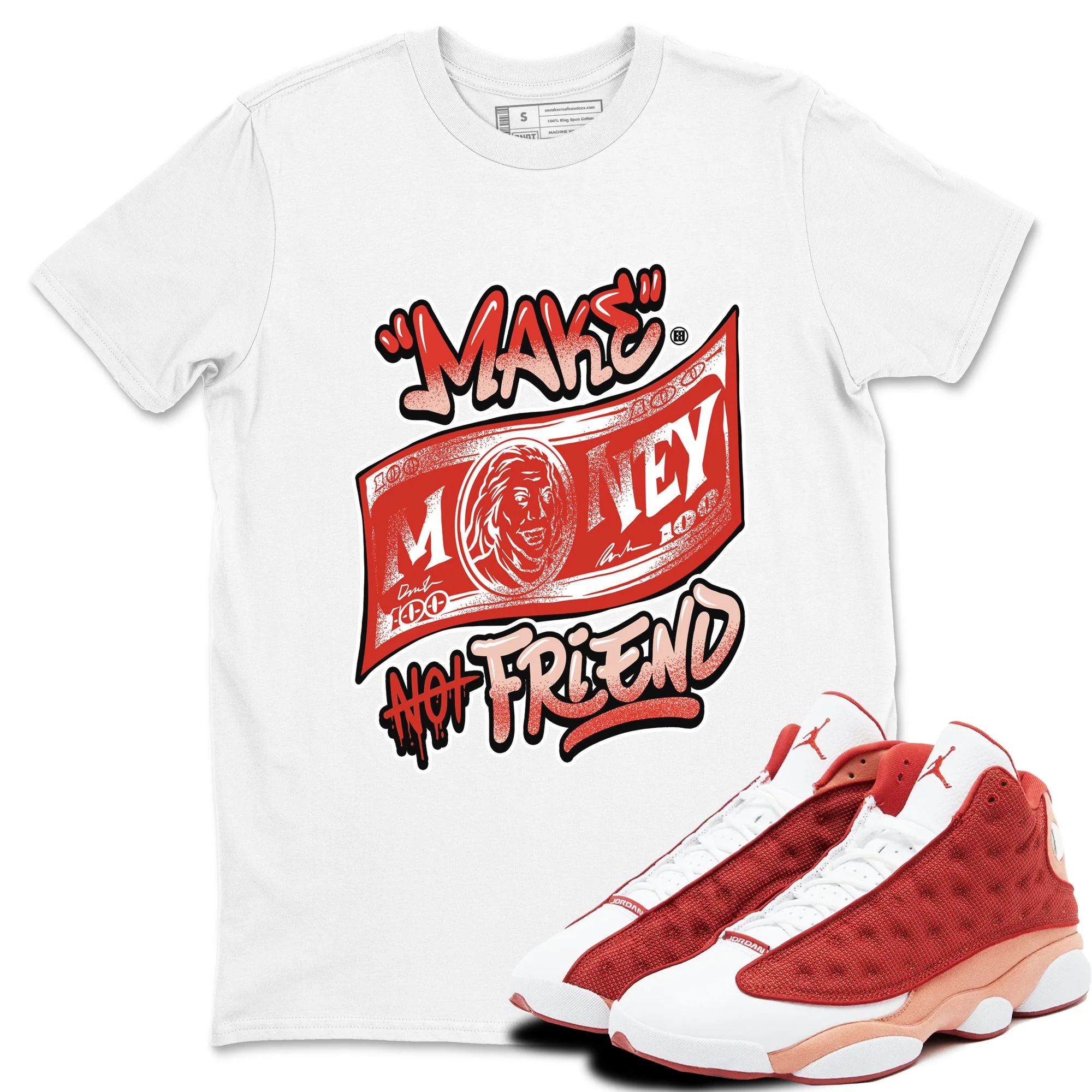 Make Money Not Friends Sneaker Tees - Air Jordan 13 Dune Red