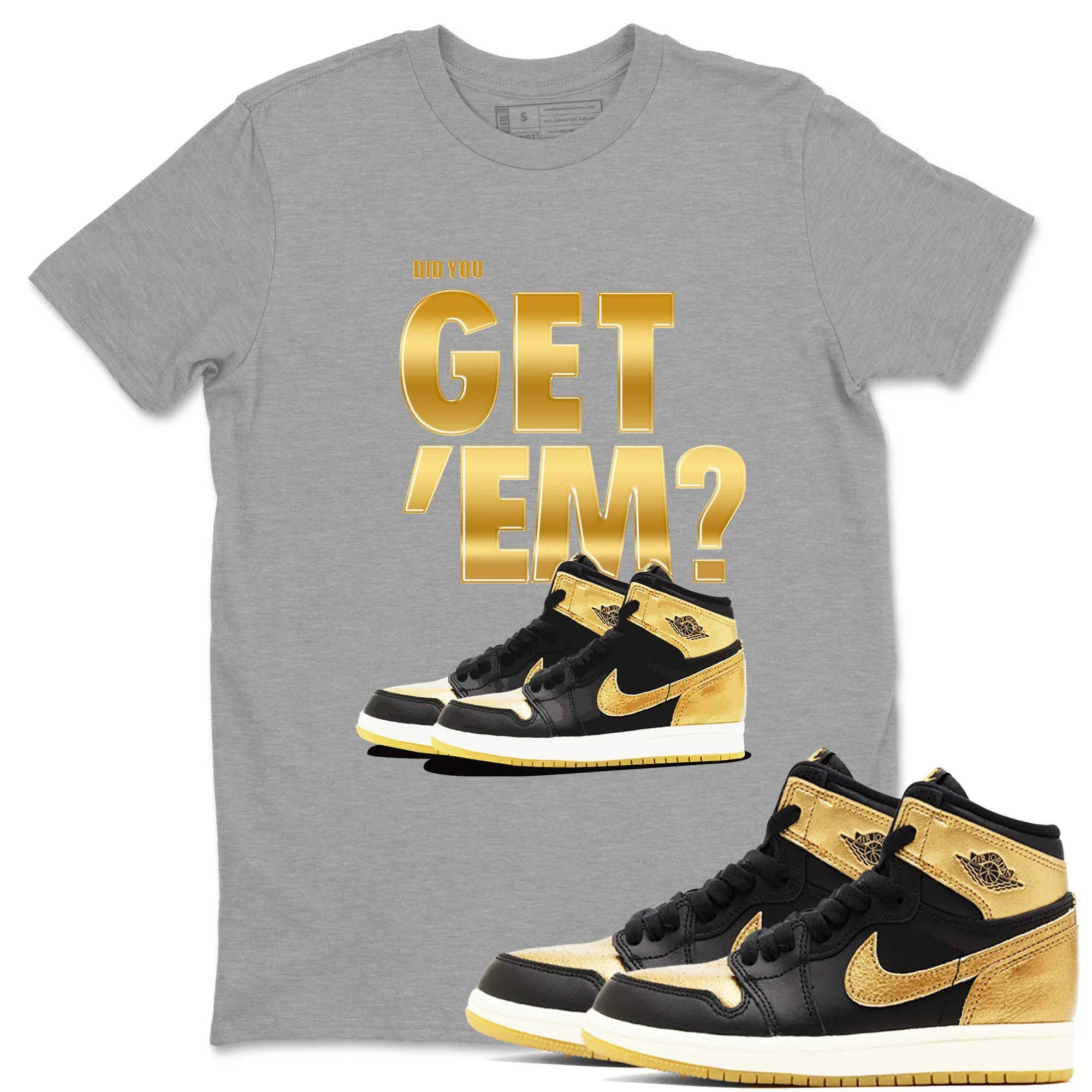 Did You Get 'Em Sneaker Tees - Air Jordan 1 Black Metallic Gold