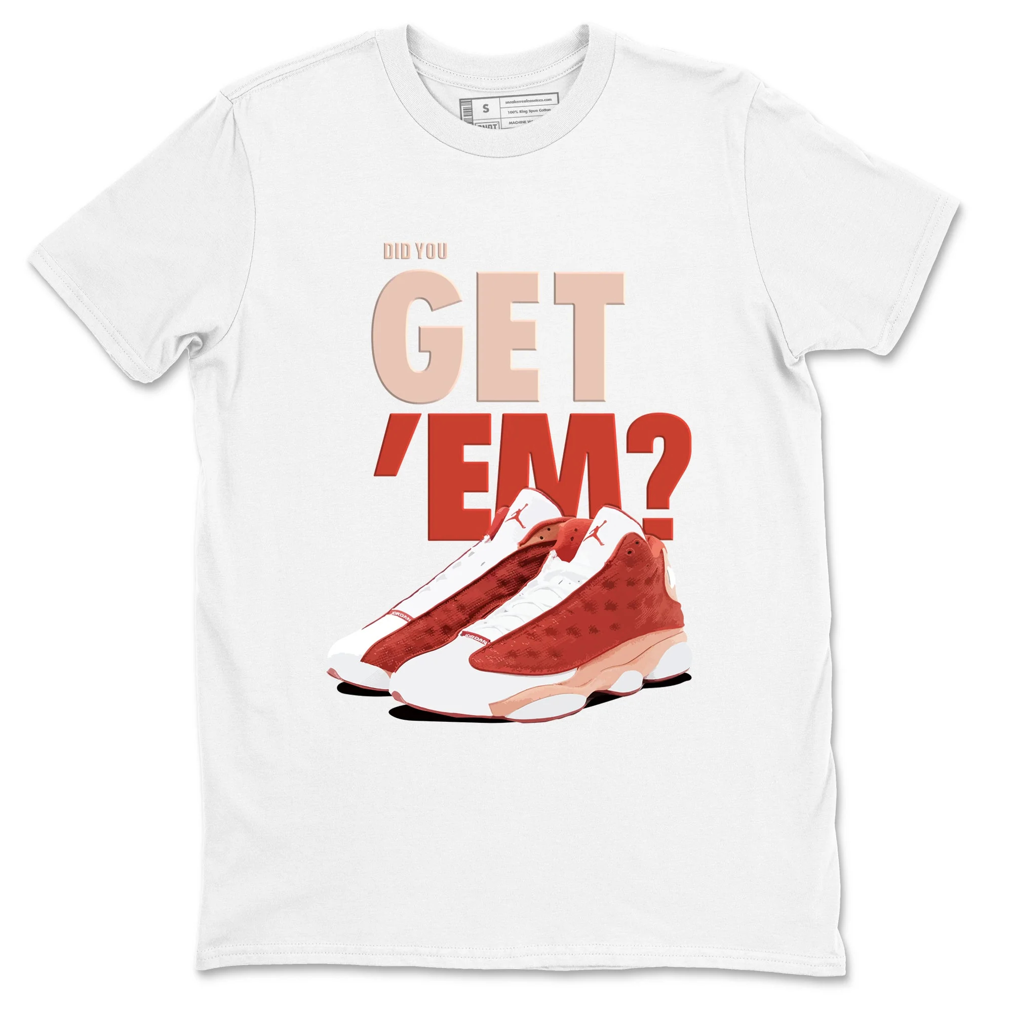 Did You Get 'Em Sneaker Tees - Air Jordan 13 Dune Red