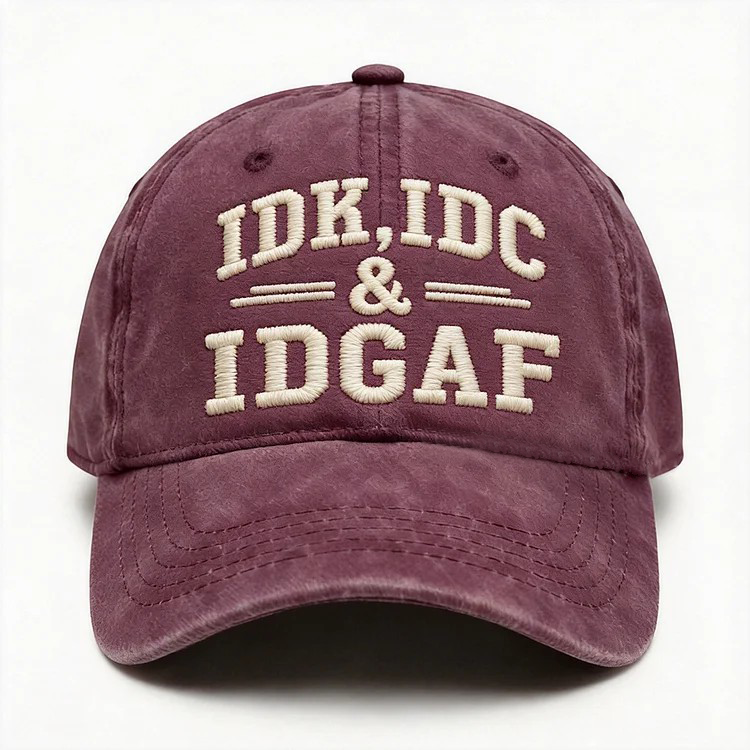 Idk Idc & Idgaf Embroidery Cap