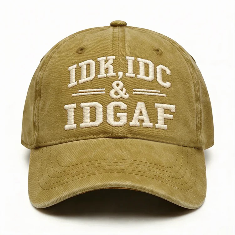 Idk Idc & Idgaf Embroidery Cap