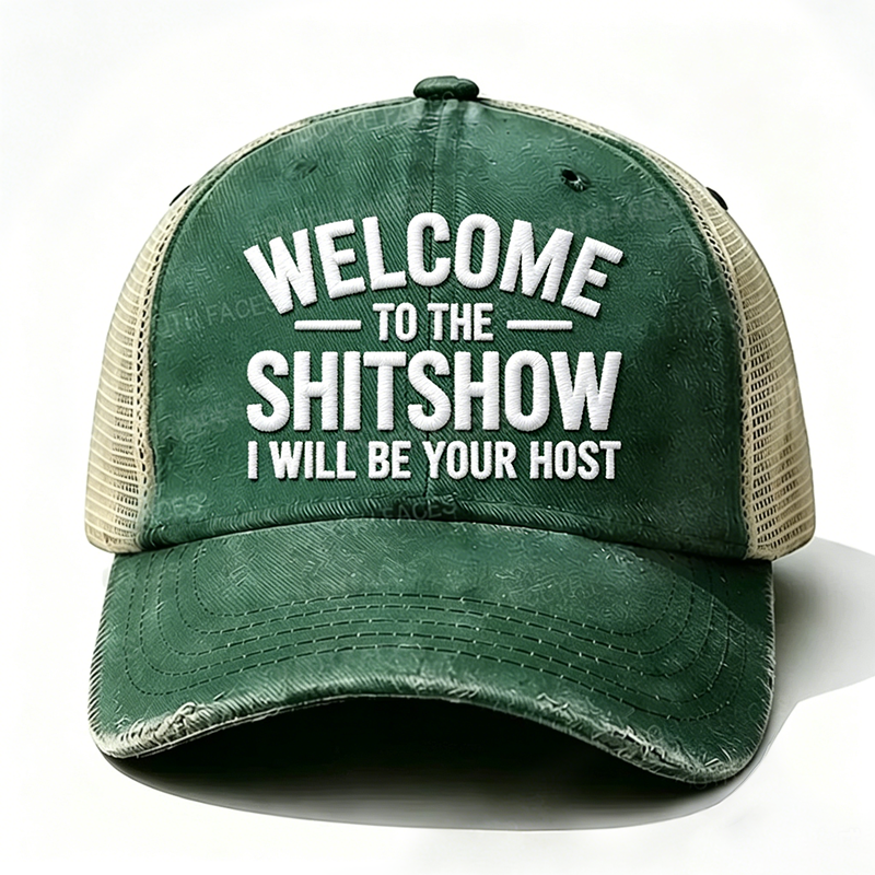 Embroidered “ Welcome To The Sh** Show I Will Be Your Host ” Trucker Cap
