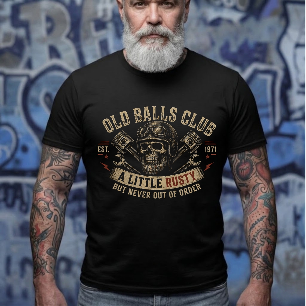 A Little Rusty But Never Out Of Order Old Balls Club EST Man Tshirt,Tank,Washed T-shirt