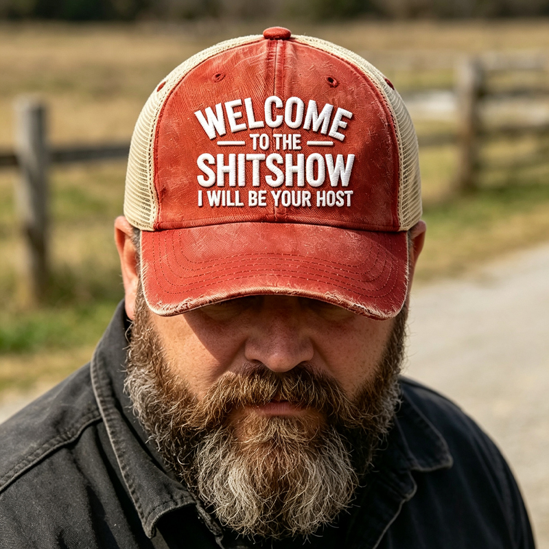 Embroidered “ Welcome To The Sh** Show I Will Be Your Host ” Trucker Cap