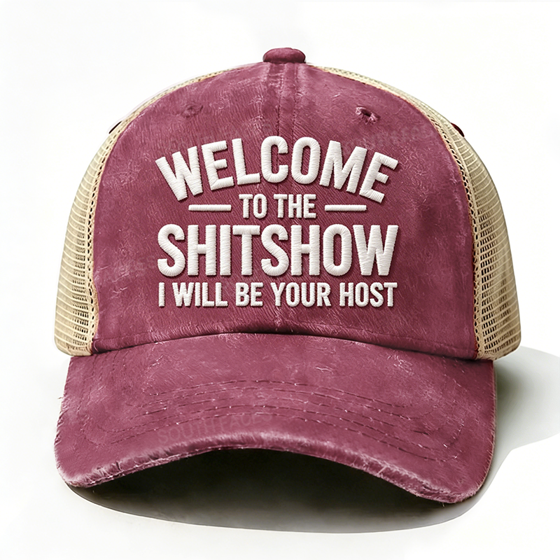 Embroidered “ Welcome To The Sh** Show I Will Be Your Host ” Trucker Cap