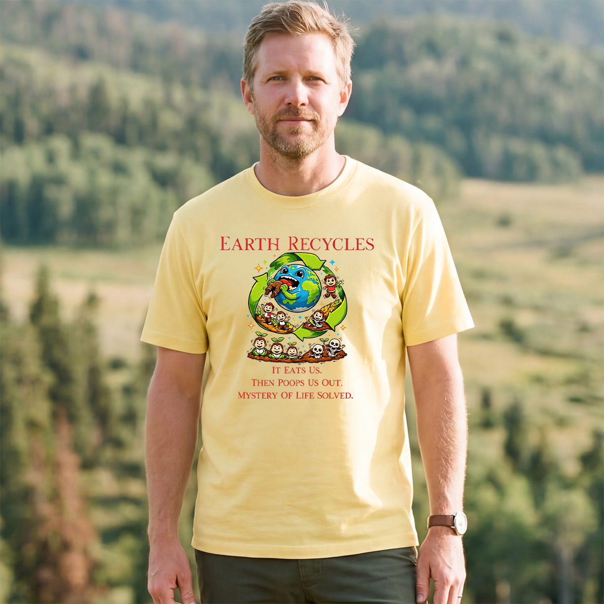 Earth Recycles Humans Cosmic Humor  Absurd Life Philosophy T-Shirt