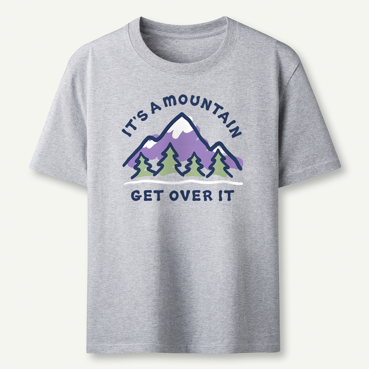 It's a Mountain Get Over It T-Shirt