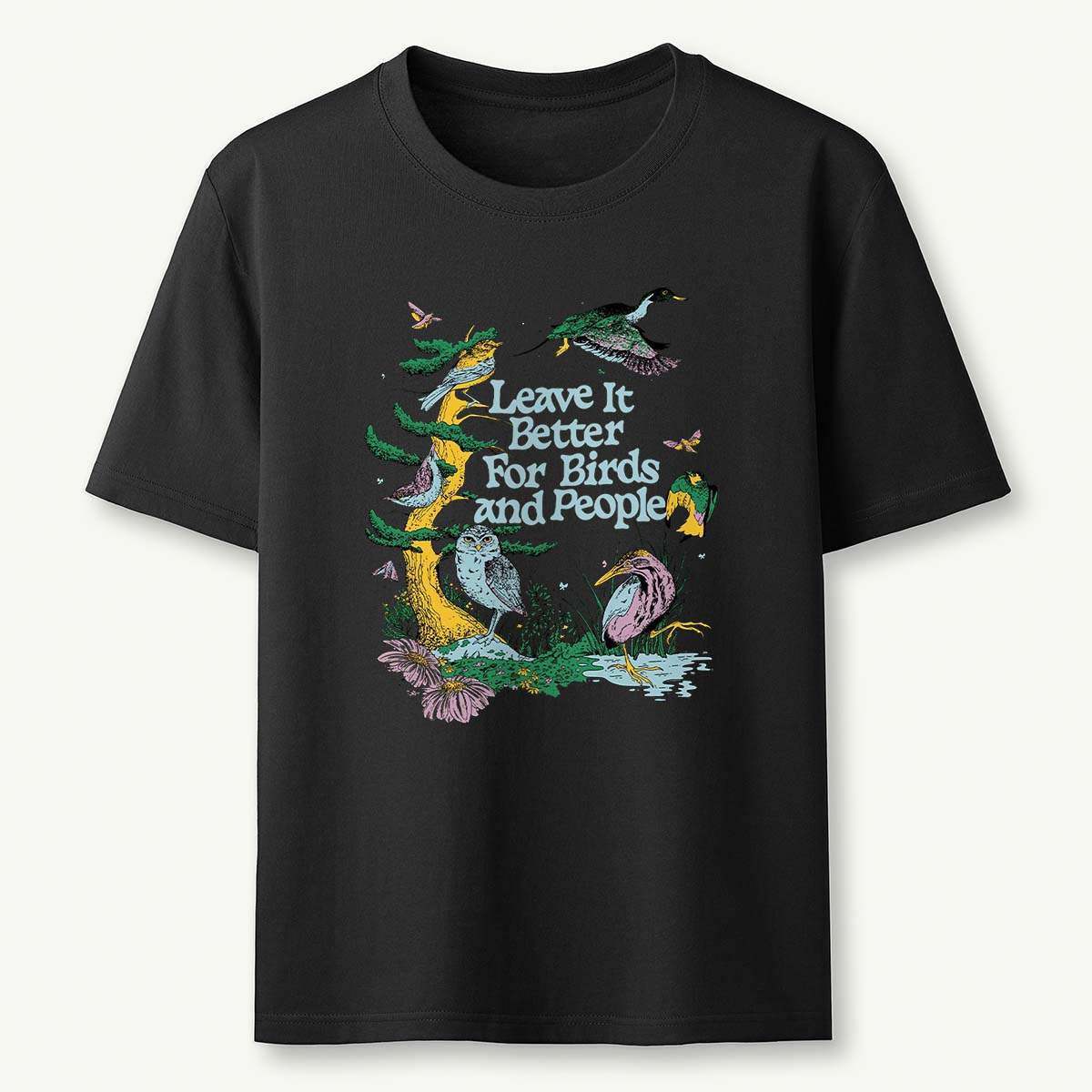 Leave It Better For Birds and People T-Shirt