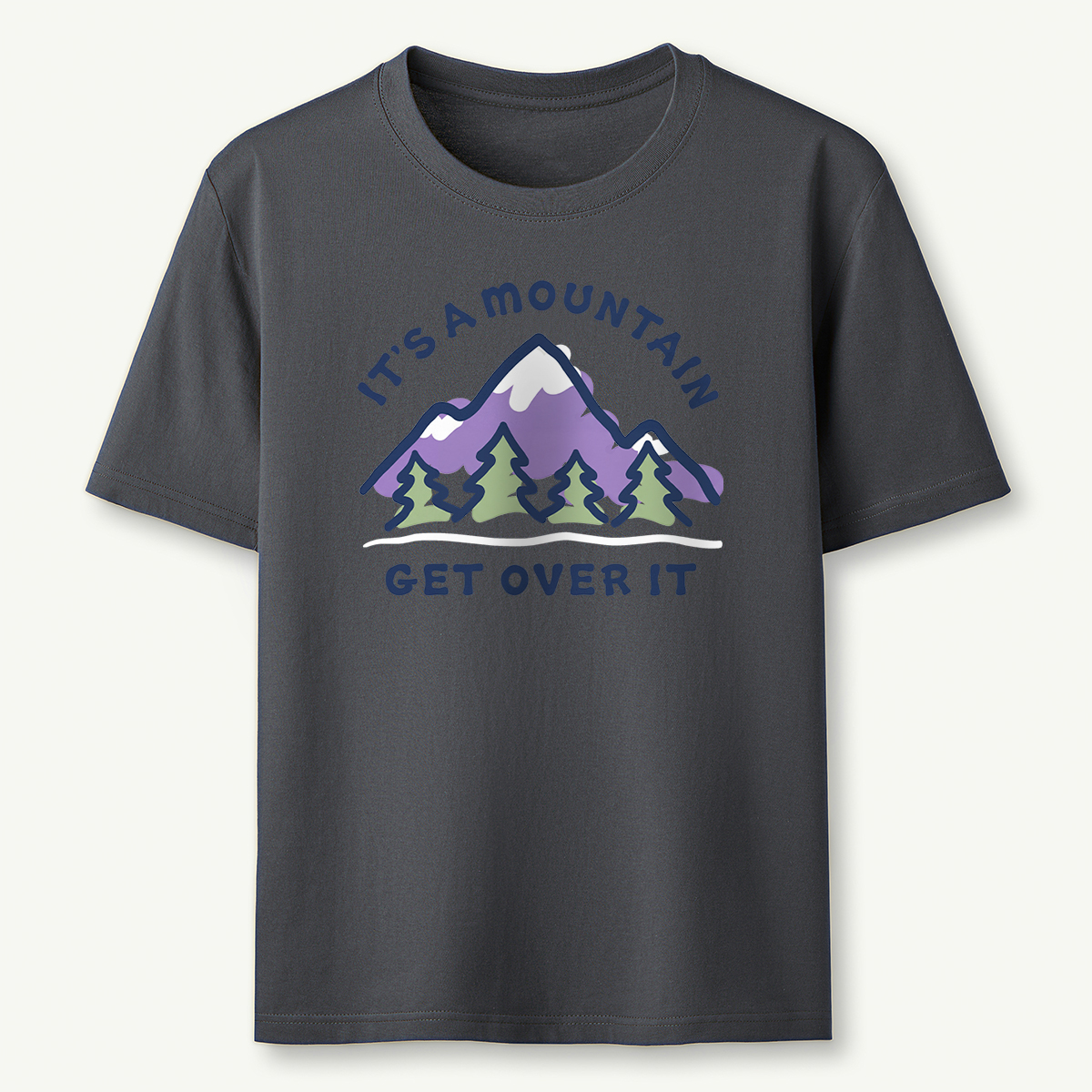 It's a Mountain Get Over It T-Shirt