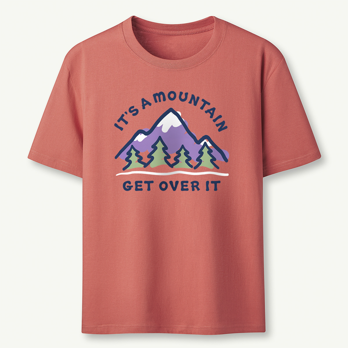 It's a Mountain Get Over It T-Shirt