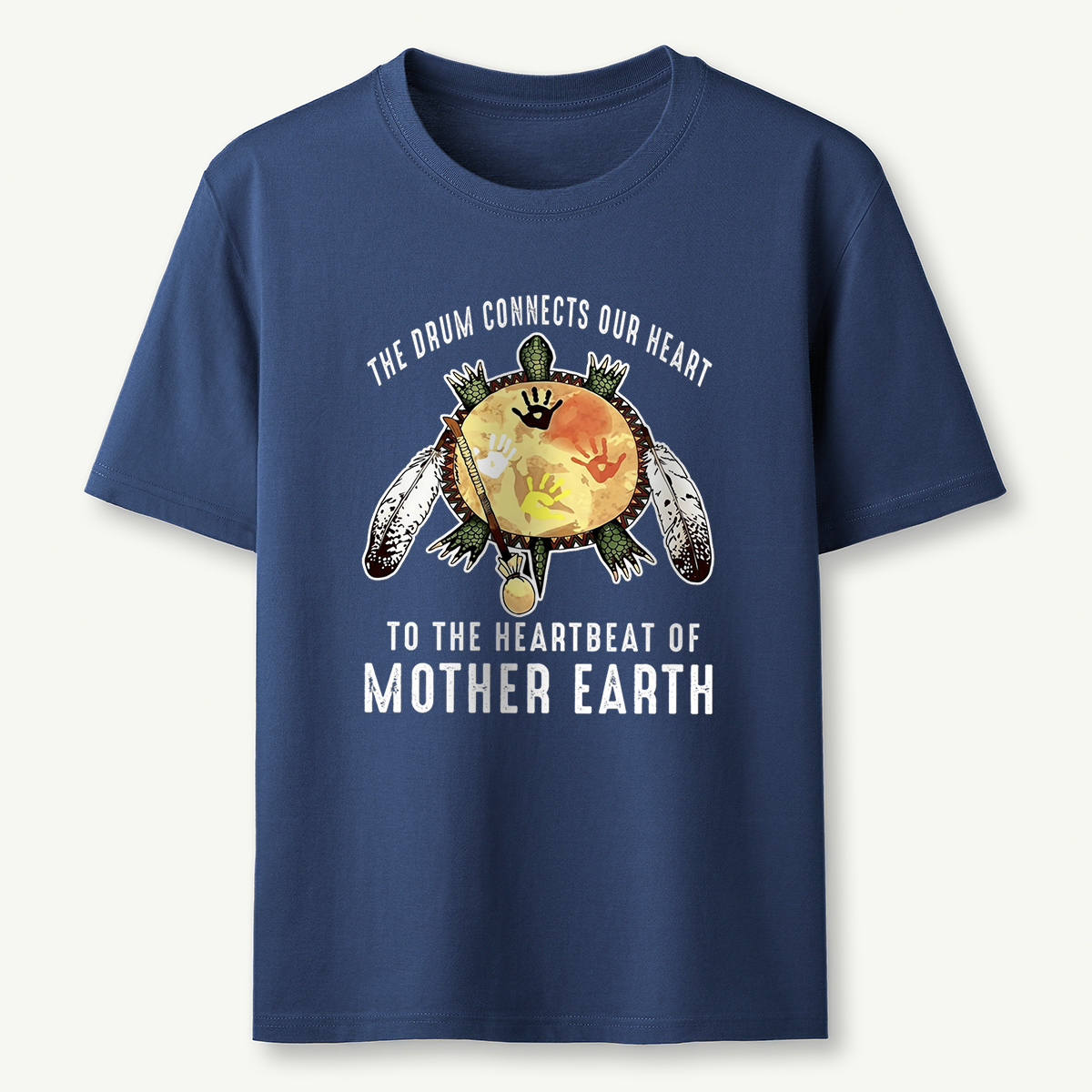 The Drum Connects Our Heart To The Heartbeat Of Mother Earth Drum T‑Shirt