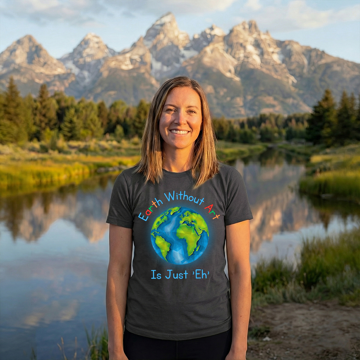 Earth Without Art Is Just 'Eh' T-Shirt