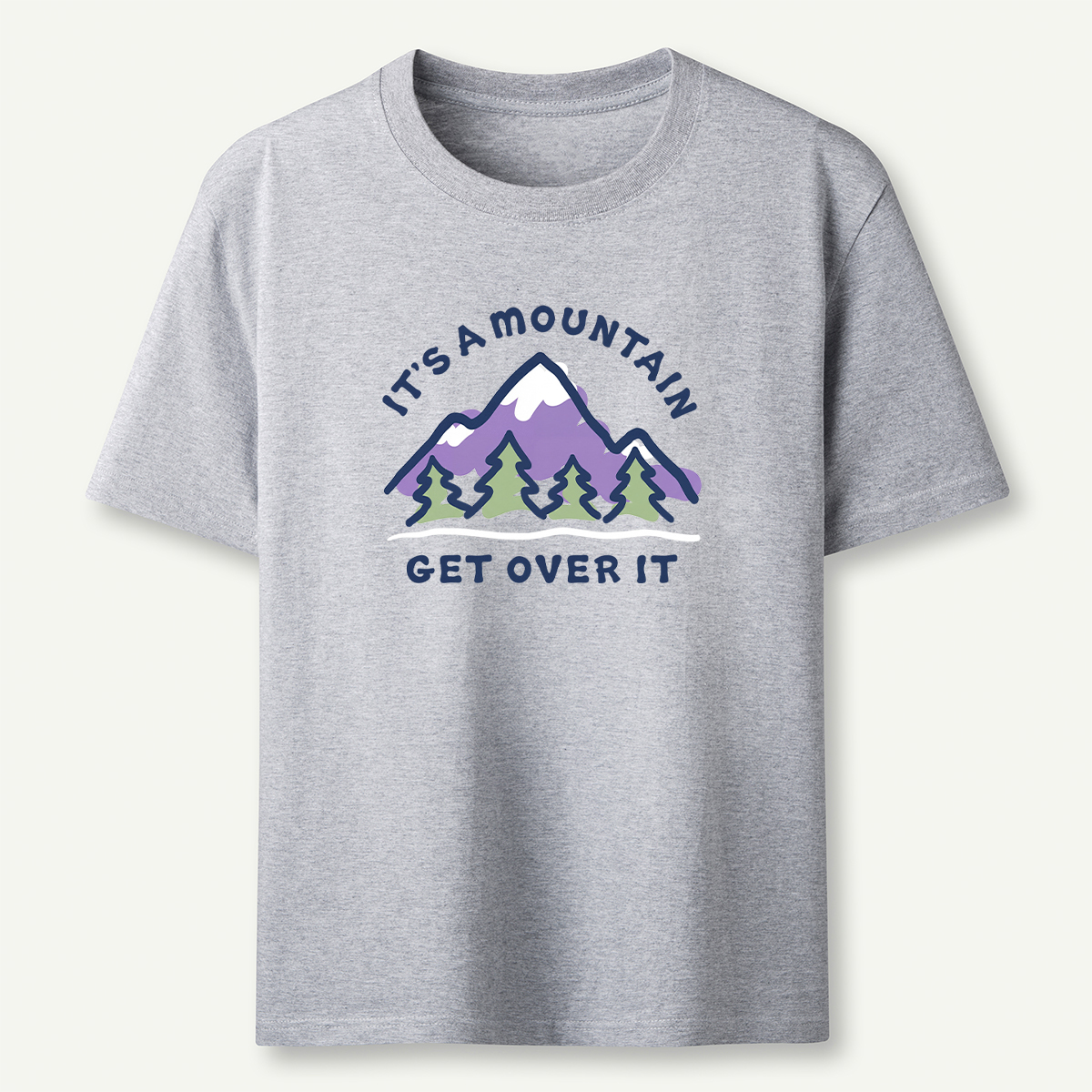 It's a Mountain Get Over It T-Shirt