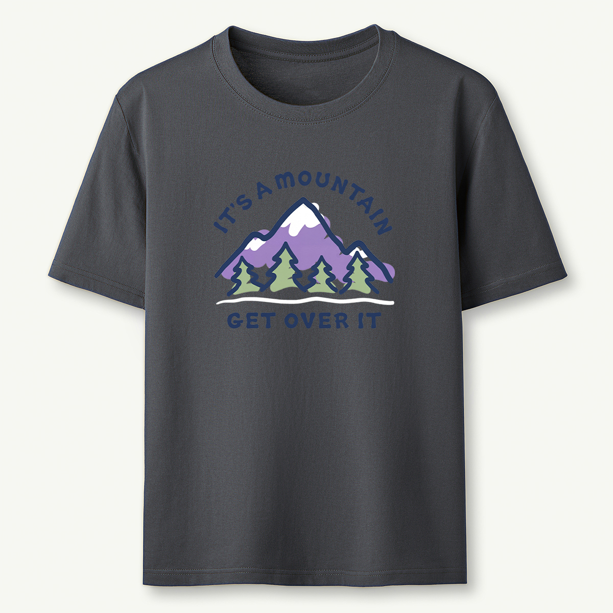 It's a Mountain Get Over It T-Shirt