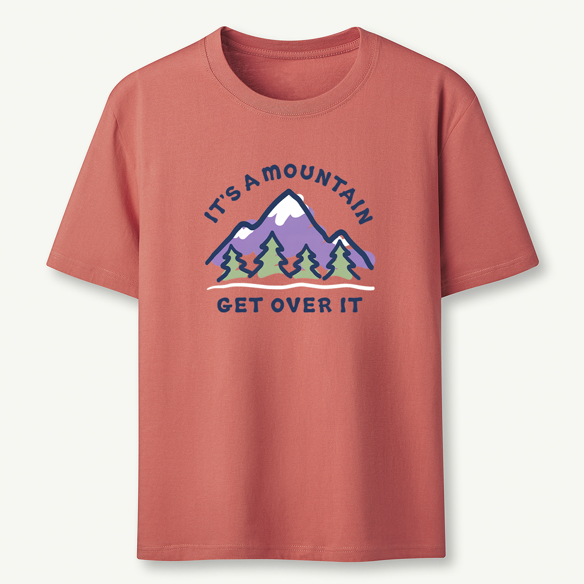 It's a Mountain Get Over It T-Shirt