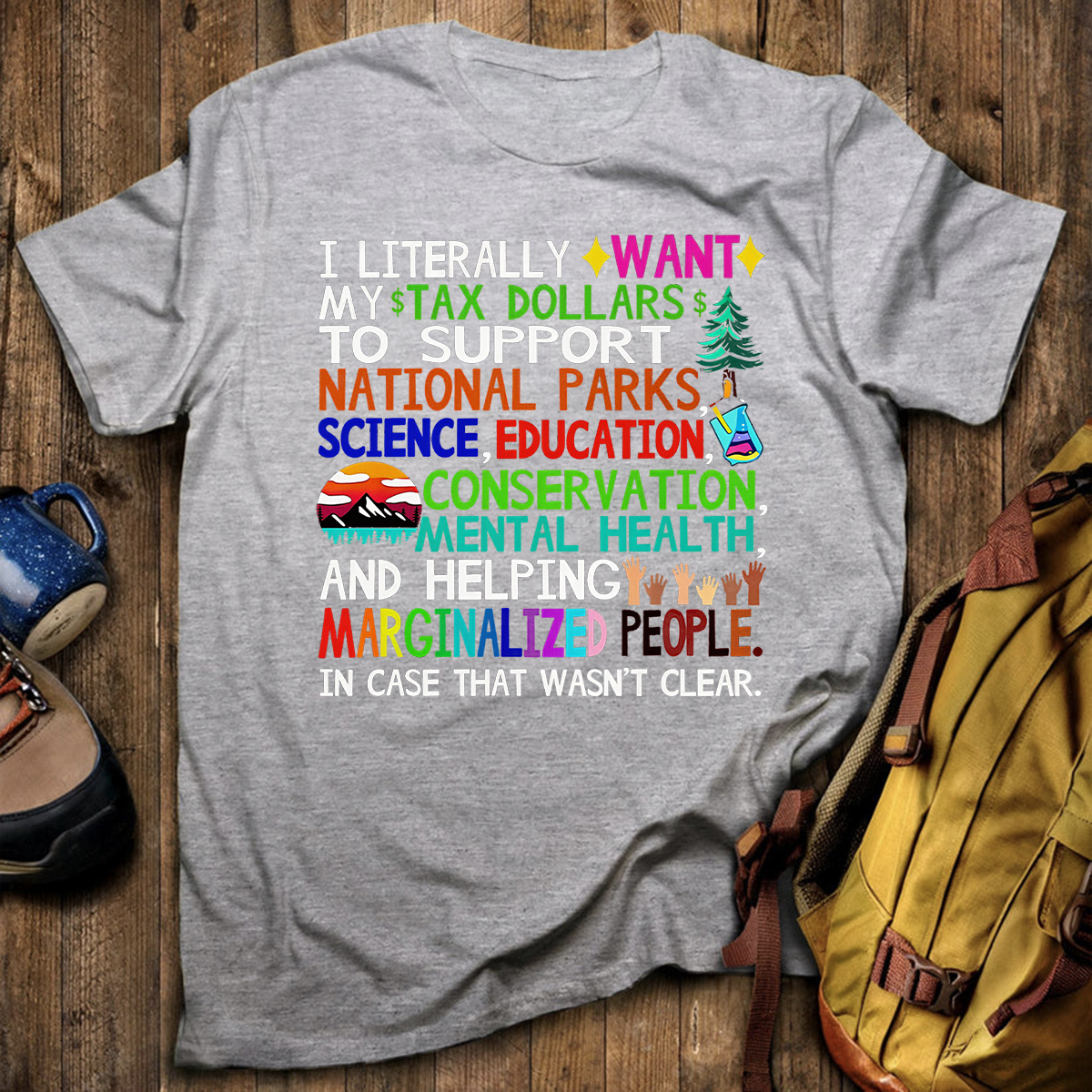 I Literally Want My Tax Dollars To Go To National Park T-Shirt