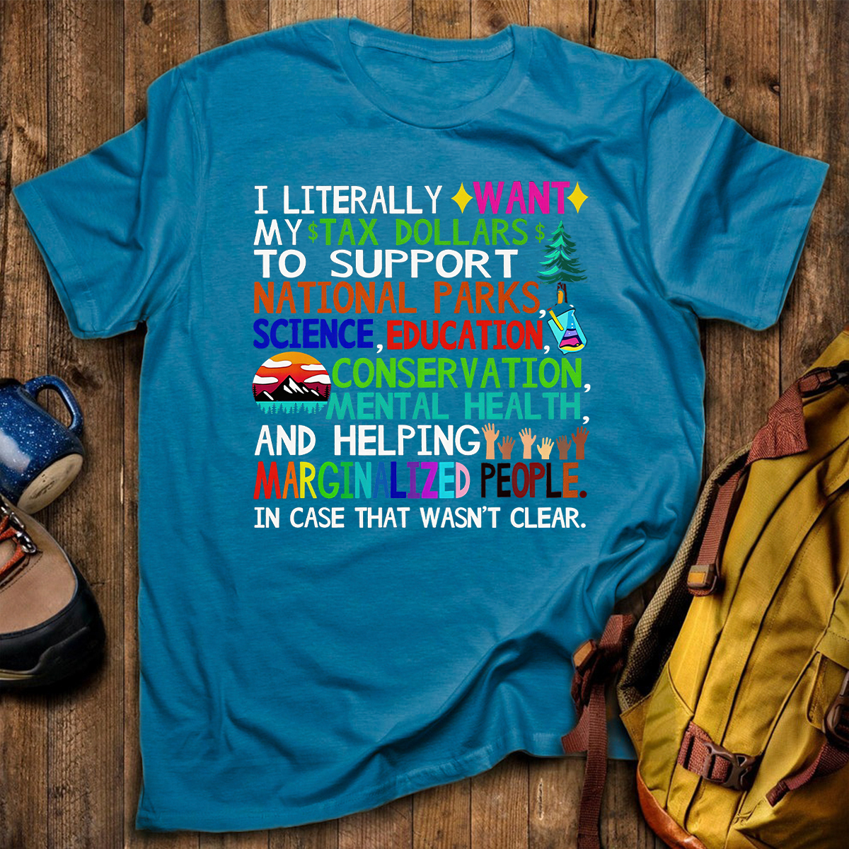 I Literally Want My Tax Dollars To Go To National Park T-Shirt